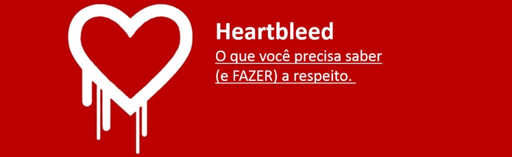 4Partner - Heartbleed: o que você precisa saber e fazer a respeito